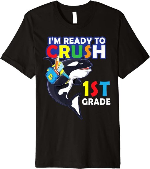 Back To School I"m Ready To Crush 1st Grade Orca Whale Shirt Premium T-Shirt