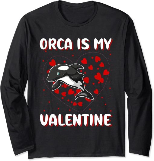 Orca Is My Valentine Heart Shape Orca Fish Valentine Long Sleeve T-Shirt