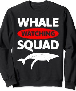 whale watching squad Whale Watching ceatacean Sweatshirt